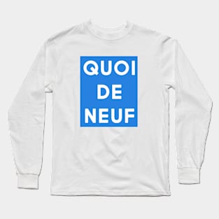 Quoi de neuf (blue & white) Long Sleeve T-Shirt